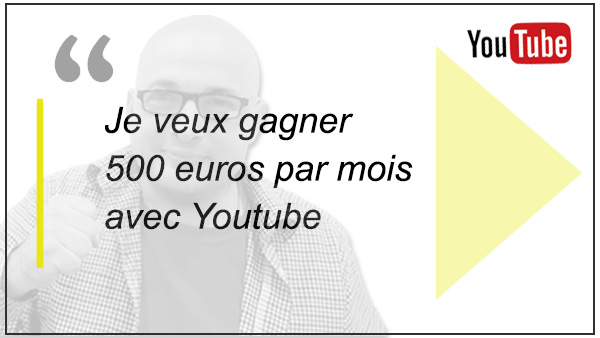 Objectif : gagner 500 eu par mois avec Youtube